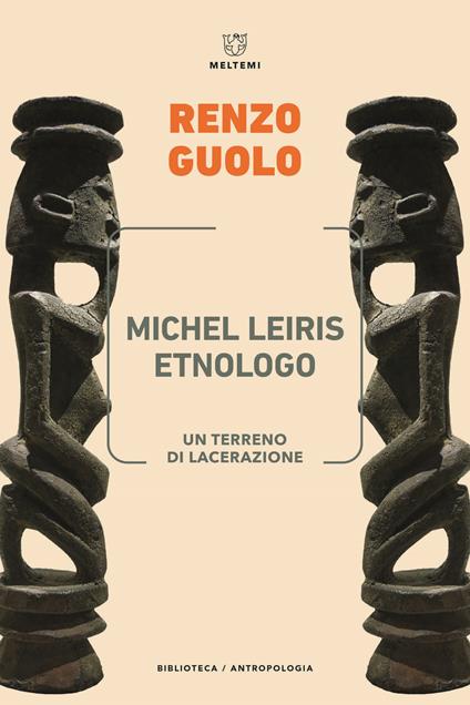 Michel Leiris etnologo. Un terreno di lacerazione - Renzo Guolo - copertina