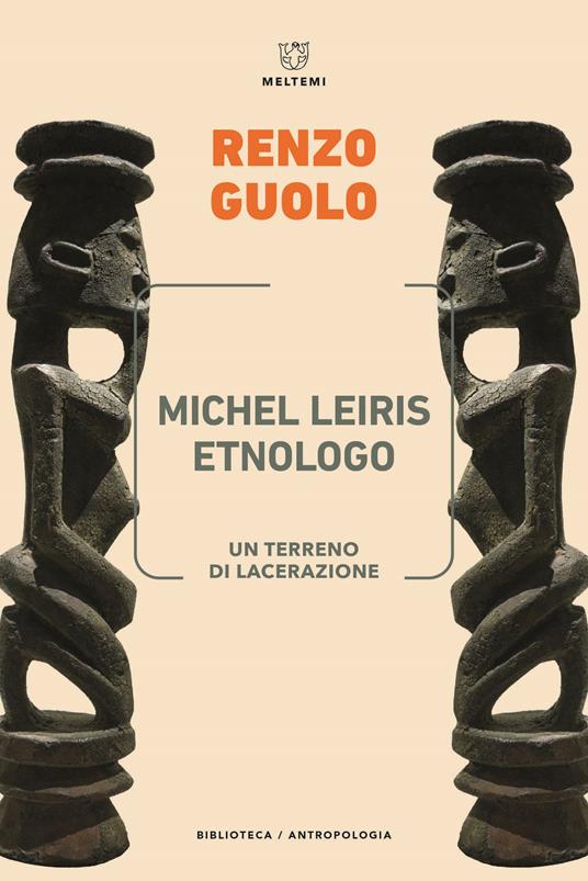 Michel Leiris etnologo. Un terreno di lacerazione - Renzo Guolo - copertina