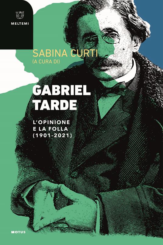 Gabriel Tarde. L'opinione e la follia (1901-2021) - copertina