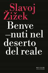 Libro Benvenuti nel deserto del reale. Nuova ediz. Slavoj Zizek