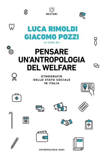 Pensare un'antropologia del welfare. Etnografie dello stato sociale in Italia - Giacomo Pozzi,Luca Rimoldi - ebook