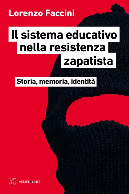 Il sistema educativo nella resistenza zapatista. Storia, memoria, identità - Lorenzo Faccini - ebook