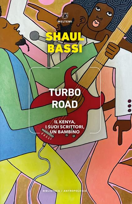 Turbo road. Il Kenya, i suoi scrittori, un bambino - Shaul Bassi - copertina