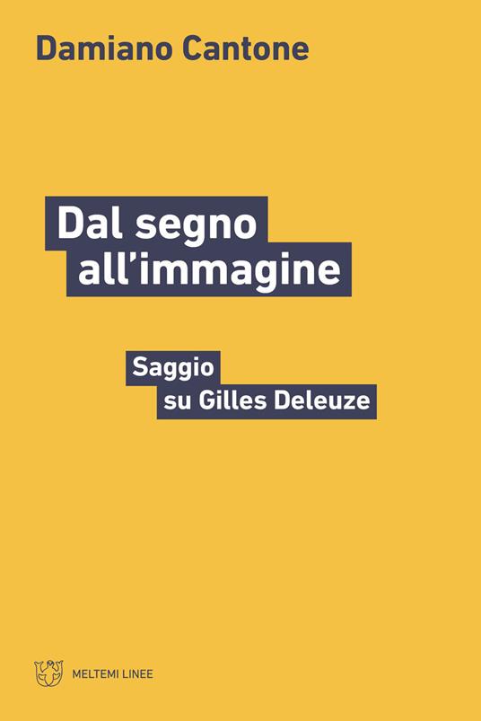 Dal segno all'immagine. Saggio su Gilles Deleuze - Damiano Cantone - copertina
