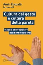 Cultura del gesto e cultura della parola. Viaggio antropologico nel mondo dei sordi
