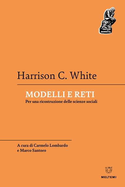 Modelli e reti. Per una ricostruzione delle scienze sociali - Harrison C. White - copertina
