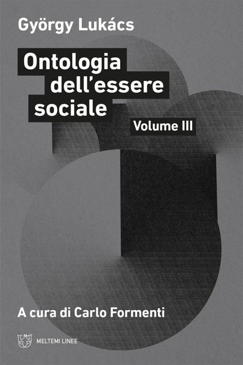 Ontologia dell'essere sociale. Vol. 3 - György Lukács - copertina