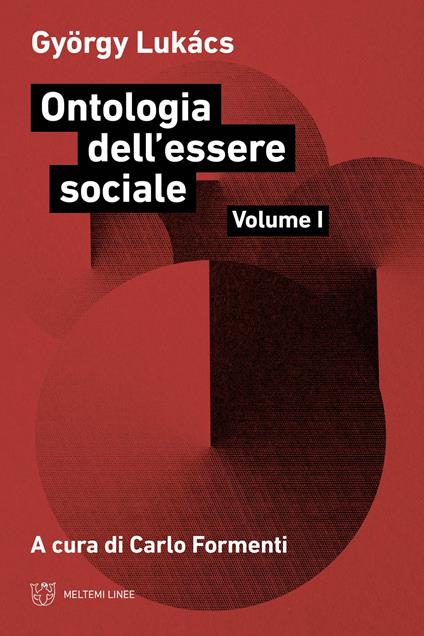 Ontologia dell'essere sociale. Vol. 1 - György Lukács - copertina