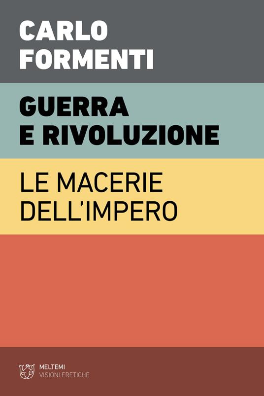 Guerra e rivoluzione. Le macerie dell'impero - Carlo Formenti - copertina