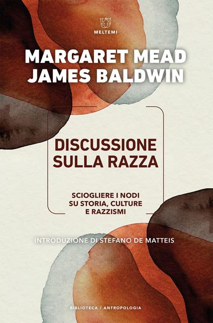 Discussione sulla razza. Come sciogliere i nodi su storia, culture e razzismi - James Baldwin,Margaret Mead,Vincenzo Mantovani - ebook