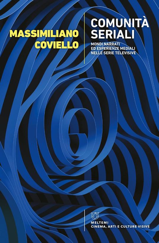 Comunità seriali. Mondi narrati ed esperienze mediali nelle serie televisive - Massimiliano Coviello - ebook