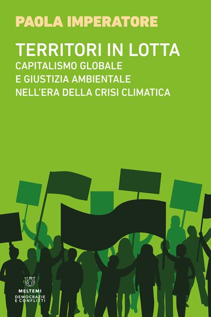 Territori in lotta. Capitalismo globale e giustizia ambientale nell'era della crisi climatica - Paola Imperatore - copertina