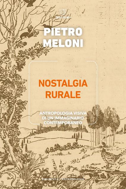 Nostalgia rurale. Antropologia visiva di un immaginario contemporaneo - Pietro Meloni - copertina