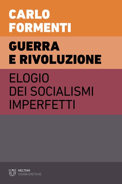 Guerra e rivoluzione. Elogio dei socialismi imperfetti - Carlo Formenti - copertina