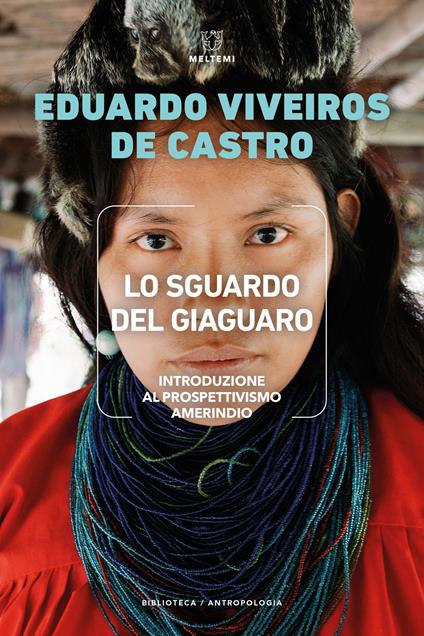 Lo sguardo del giaguaro. Introduzione al prospettivismo amerindio - Eduardo Viveiros de Castro - copertina