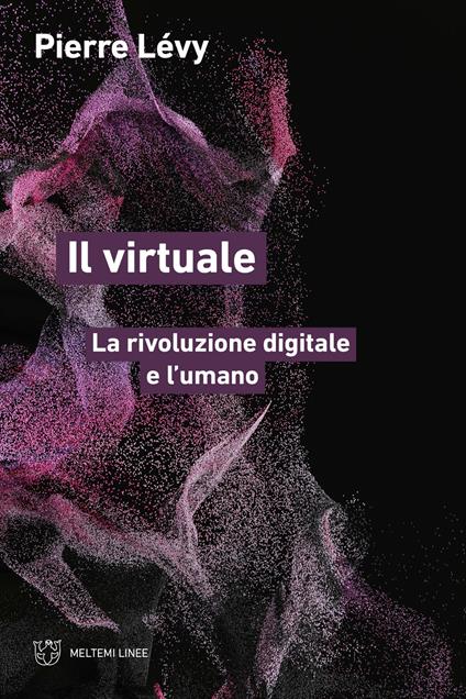 Il virtuale. La rivoluzione digitale e l'umano - Pierre Lévy - copertina