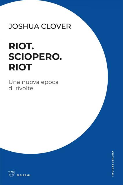 Riot. Sciopero. Riot. Una nuova epoca di rivolte - Joshua Clover,Gruppo di ricerca Ippolita,Lorenzo Mari - ebook