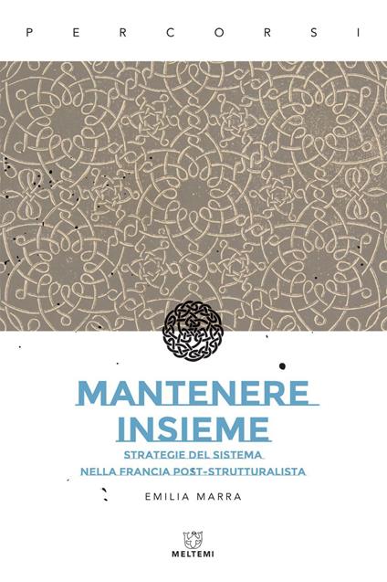 Mantenere insieme. Strategie del sistema nella Francia post-strutturalista - Emilia Marra - ebook