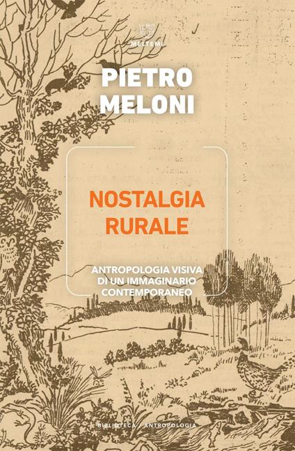 Nostalgia rurale. Antropologia visiva di un immaginario contemporaneo - Pietro Meloni - ebook
