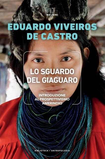 Lo sguardo del giaguaro. Introduzione al prospettivismo amerindio - Eduardo Viveiros de Castro,Cecilia Tamplenizza - ebook