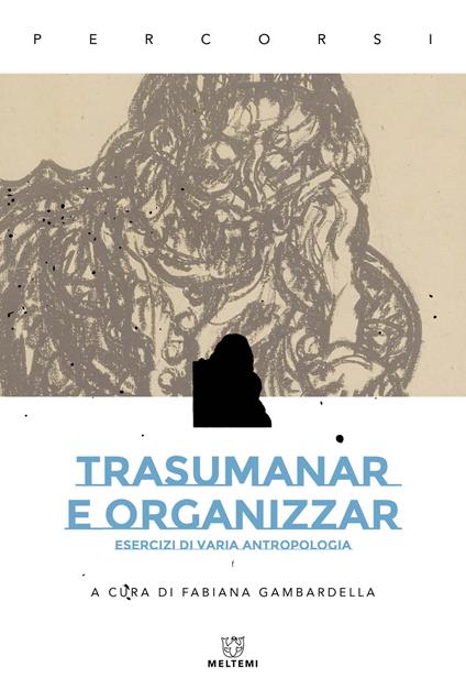 Trasumanar e organizzar. Esercizi di varia antropologia - copertina
