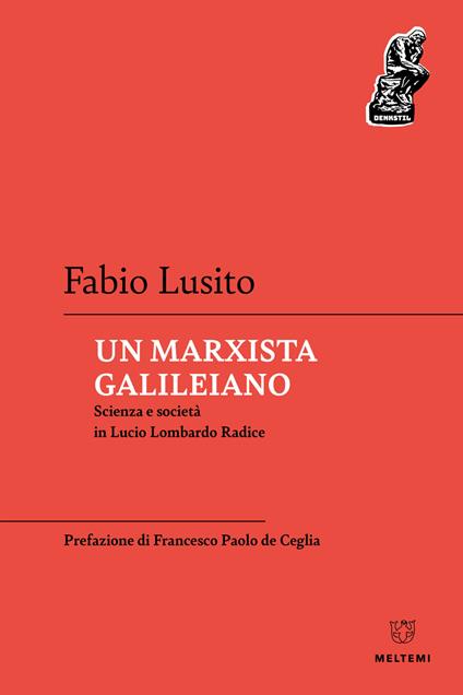 Un marxista galileiano. Scienza e società in Lucio Lombardo Radice - Fabio Lusito - copertina