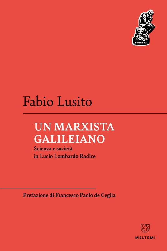 Un marxista galileiano. Scienza e società in Lucio Lombardo Radice - Fabio Lusito - copertina