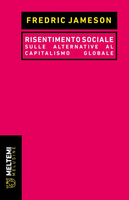 Risentimento sociale. Sulle alternative al capitalismo globale - Fredric Jameson - copertina