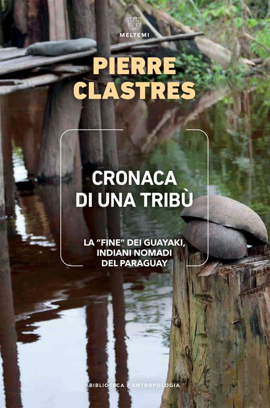 Cronaca di una tribù. La «fine» dei Guayaki, indiani nomadi del Paraguay - Pierre Clastres,Remo Capone - ebook