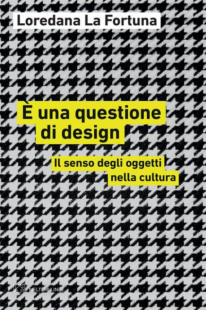 È una questione di design. Il senso degli oggetti nella cultura - Loredana La Fortuna - ebook