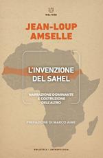 L' invenzione del Sahel. Narrazione dominante e costruzione dell'Altro