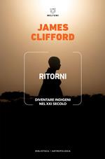 Ritorni. Diventare indigeni nel XXI secolo