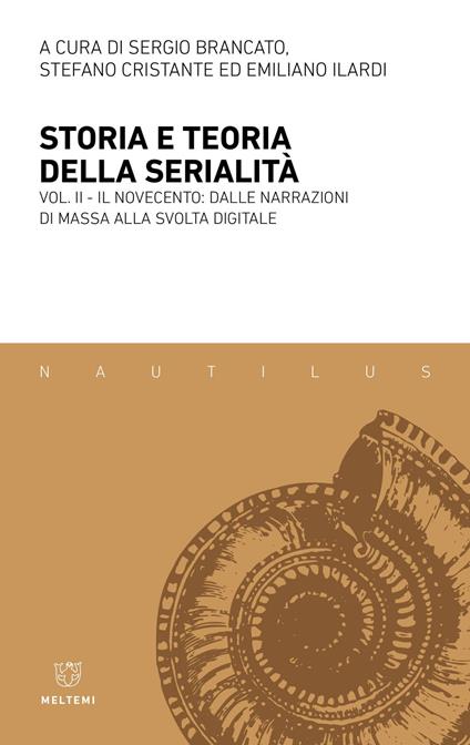 Storia e teoria della serialità. Vol. 2: Il Novecento: dalle narrazioni di massa alla svolta digitale - copertina