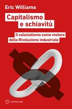 Capitalismo e schiavitù. Il colonialismo come motore della Rivoluzione industriale