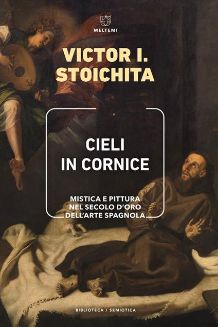 Cieli in cornice. Mistica e pittura nel Secolo d'Oro dell'arte spagnola - Victor I. Stoichita - copertina