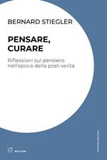 Pensare, curare. Riflessioni sul pensiero nell’epoca della post-verità