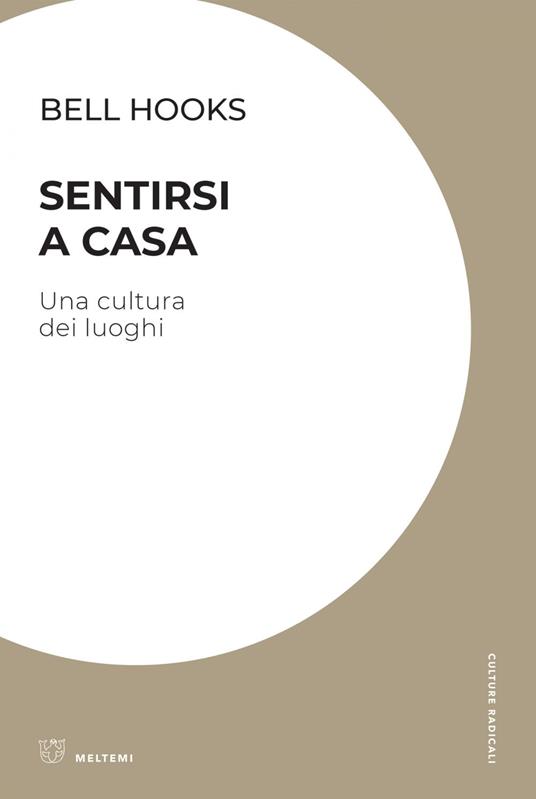 Sentirsi a casa. Una cultura dei luoghi - bell hooks,Feminoska - ebook