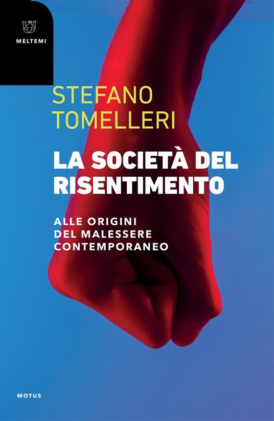 La società del risentimento. Alle origini del malessere contemporaneo - Stefano Tomelleri - ebook