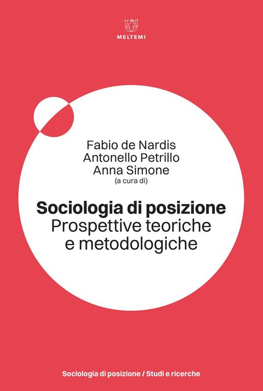 Sociologia di posizione. Prospettive teoriche e metodologiche - Fabio De Nardis,Antonello Petrillo,Anna Simone - ebook