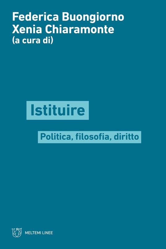 Istituire. Politica, filosofia, diritto - copertina