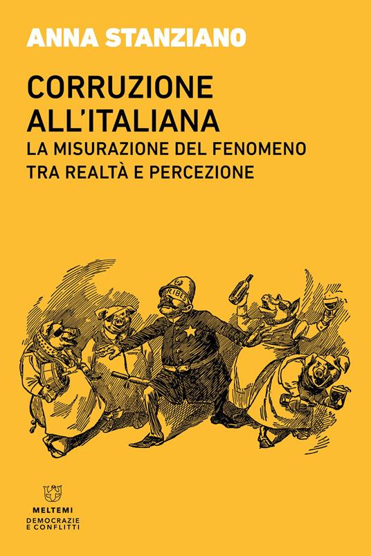 Corruzione all'italiana. La misurazione del fenomeno tra realtà e percezione - Anna Stanziano - copertina