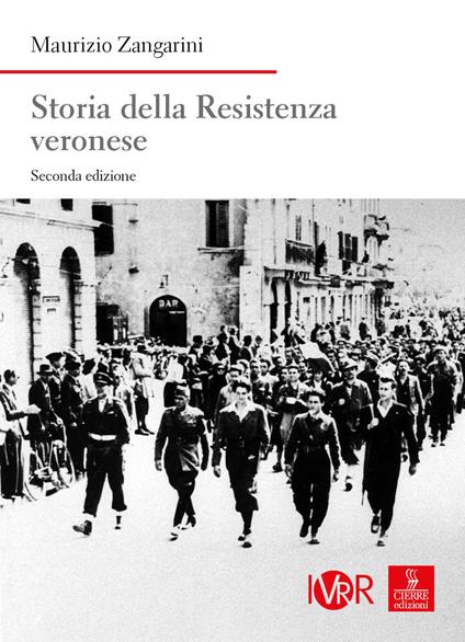 Storia della Resistenza veronese. Nuova ediz. - Maurizio Zangarini - copertina