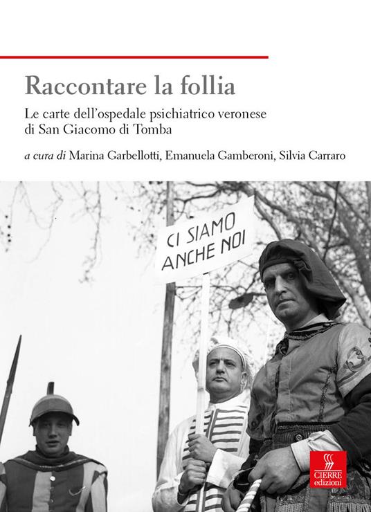 Raccontare la follia. Le carte dell'ospedale psichiatrico veronese di San Giacomo di Tomba - copertina