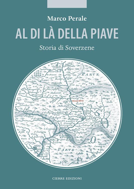 Al di là della Piave. Storia di Soverzene - Marco Perale - copertina