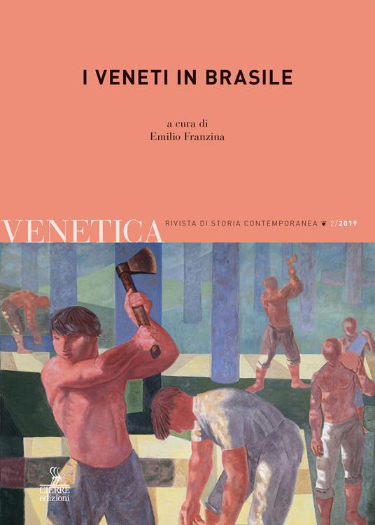 Venetica. Annuario di storia delle Venezie in età contemporanea (2019). Vol. 2: veneti in Brasile, I. - copertina