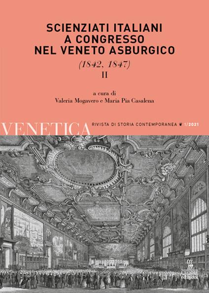Venetica. Annuario di storia delle Venezie in età contemporanea (2021). Vol. 1/2: Scienziati italiani a congresso nel Veneto asburgico (1842, 1847) - copertina