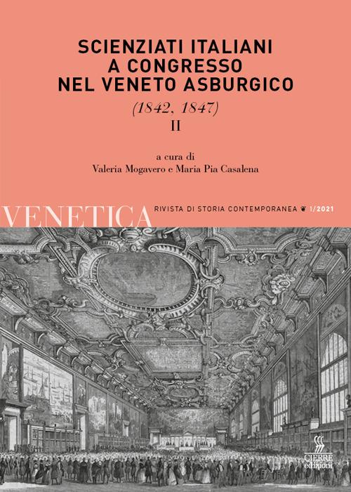 Venetica. Annuario di storia delle Venezie in età contemporanea (2021). Vol. 1/2: Scienziati italiani a congresso nel Veneto asburgico (1842, 1847) - copertina