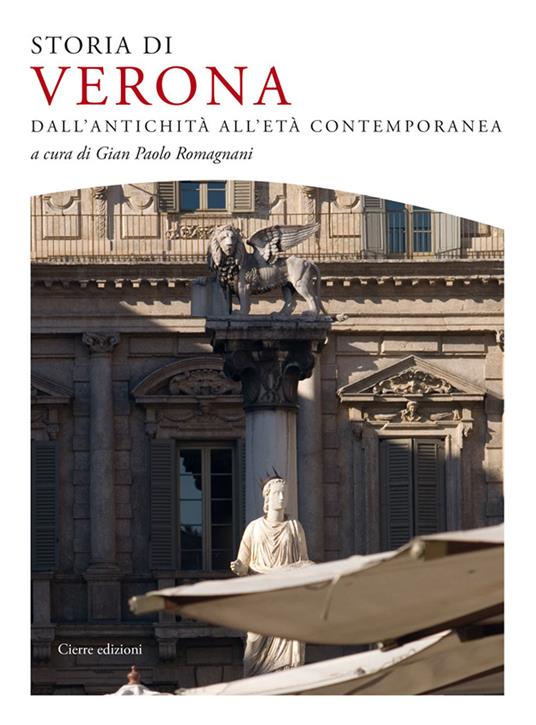 Storia di Verona. Dall'antichità all'età contemporanea - Alfredo Buonopane,Gian Maria Varanini,Maurizio Zangarini - copertina