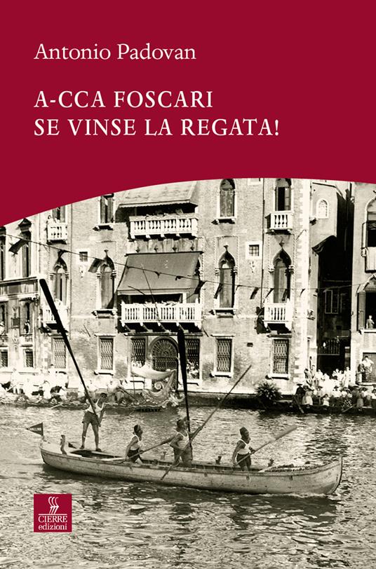 A-cca Foscari se vinse la regata! - Antonio Padovan - copertina