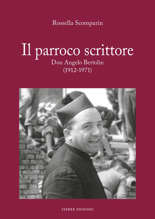 Il parroco scrittore. Don Angelo Bertolin (1912-1971) - Rossella Scomparin - copertina